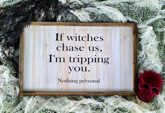 If Witches Chase Us Halloween sign